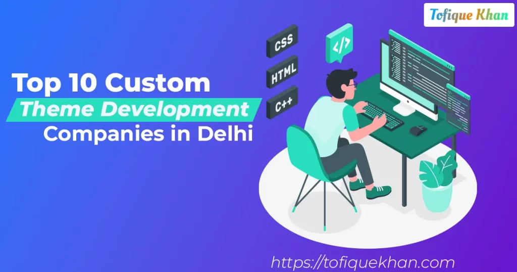 top 10 custom theme development companies in delhi